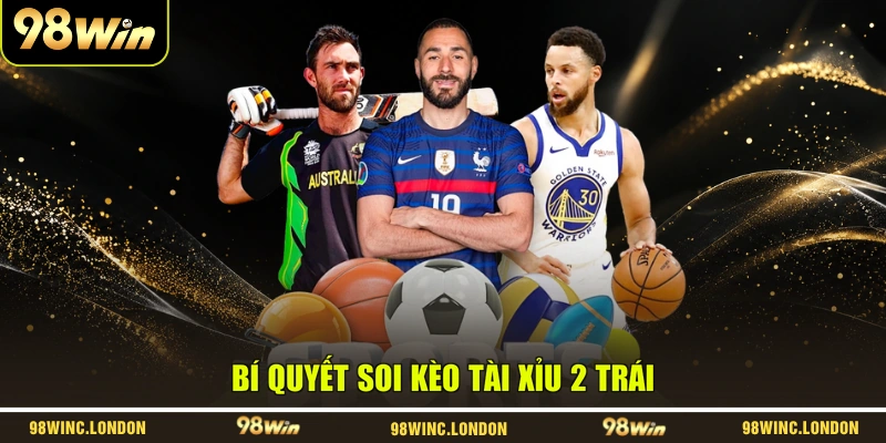 Bí quyết soi kèo tài xỉu 2 trái