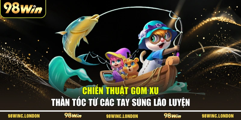 Chiến thuật gom xu thần tốc từ các tay súng lão luyện