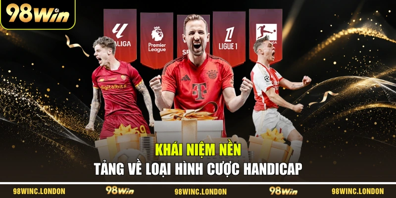 Khái niệm nền tảng về loại hình cược Handicap