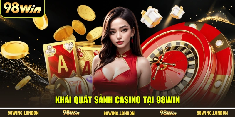 Khái quát sảnh casino tại 98WIN