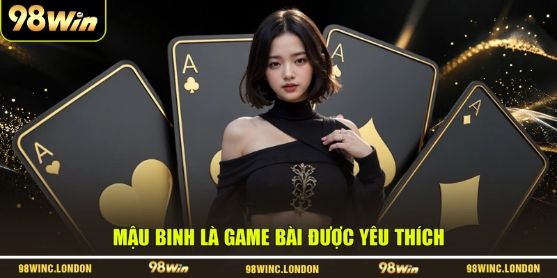 Mậu binh là game bài được yêu thích