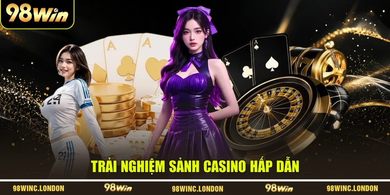 Trải nghiệm sảnh casino hấp dẫn